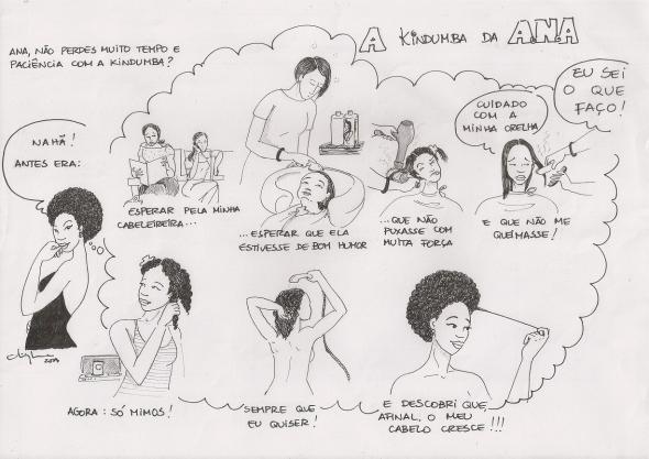 In this strip, Ana is questioned about the time dedicated to her hair and her pity for those who straighten their kindumba (curly hair). I have concluded that now, with naturally curly hair, it's just me that styles it.” (1) Ana, don't you waste a lot of time and patience on your hair? (2) No way! Before it was - (3) Wait for my stylist - (4) Hope that she was in a good mood; (5) That she didn't pull on my hair with force; (6) And that she didn't burn me... [Ana says (worried) - Careful with my ear. And the stylist responds, impatiently - I know what I'm doing!] (7) Now - it's just me. (8) Whenever I want! (9) And I discovered that my hair is growing!!!”