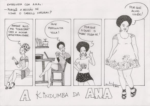 (1) Why the decision to wear your hair naturally? (2) Ana, dressed in African clothing, says - Because I wanted to “connect” with my ancestry. (3) Ana, with glasses, sitting at a desk, with a cup of coffee in hand. She says - What a silly question! (4) Ana in a short skirt, blouse, big earrings, giving the middle finger with a mischievous smile. She says - Because I told “fashion” to screw yourself! (5) Ana in a flowered dress and a candid smile. She says - Because I think its beautiful!