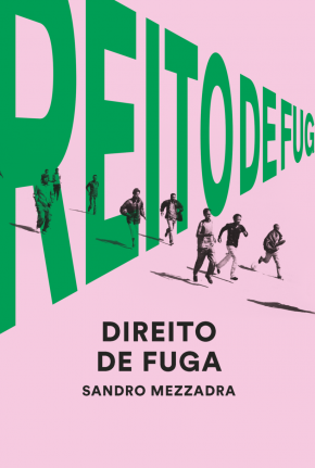 'Direito de Fuga', Sandro Mezzadra, 2019 (2001), Tigre de Papel. capa de Ana Teresa Ascensão