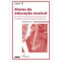 Atores da educação musical: Etnografia nos programas socioculturais El Sistema, Neojiba, Orquestra Geração