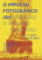 “O impulso fotográfico”, (Des)arrumar o Arquivo Colonial